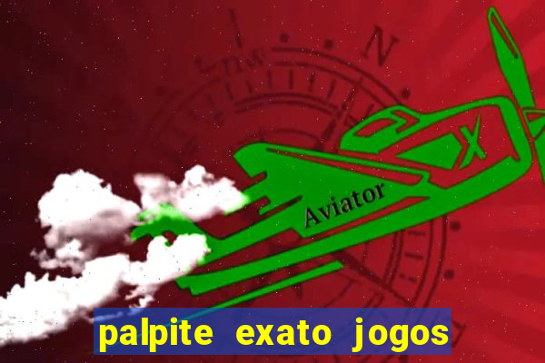 palpite exato jogos de hoje